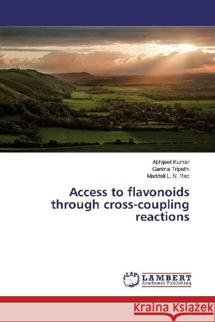 Access to flavonoids through cross-coupling reactions Kumar, Abhijeet; Tripathi, Garima; L. N. Rao, Maddali 9783659945571