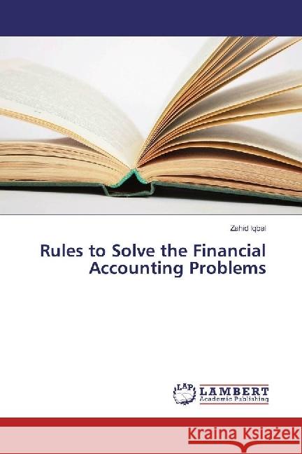 Rules to Solve the Financial Accounting Problems Iqbal, Zahid 9783659945847