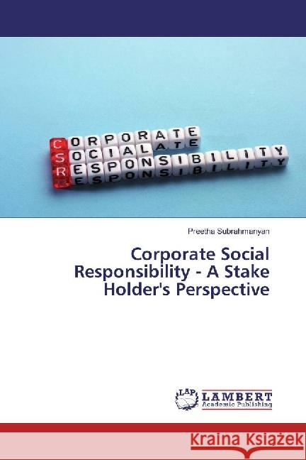 Corporate Social Responsibility - A Stake Holder's Perspective Subrahmanyan, Preetha 9783659946387