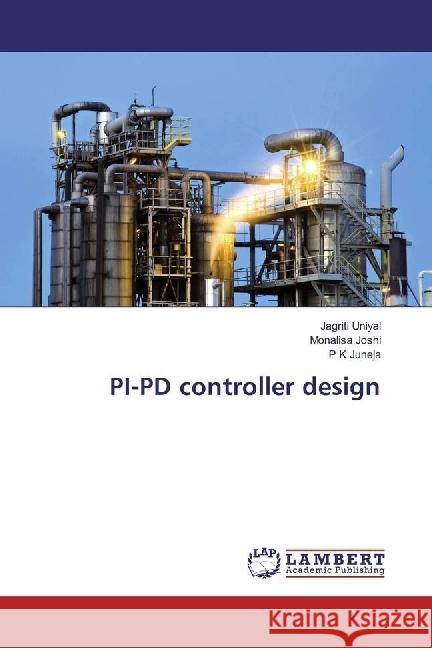 PI-PD controller design Uniyal, Jagriti; Joshi, Monalisa; Juneja, P K 9783659946622