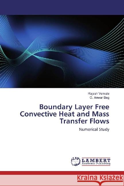 Boundary Layer Free Convective Heat and Mass Transfer Flows : Numerical Study Vemula, Rajesh; Anwar Beg, O. 9783659947322