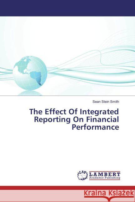 The Effect Of Integrated Reporting On Financial Performance Stein Smith, Sean 9783659947599