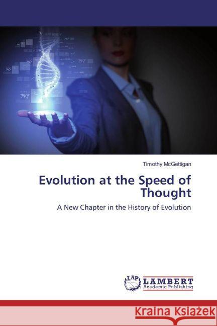 Evolution at the Speed of Thought : A New Chapter in the History of Evolution McGettigan, Timothy 9783659947681