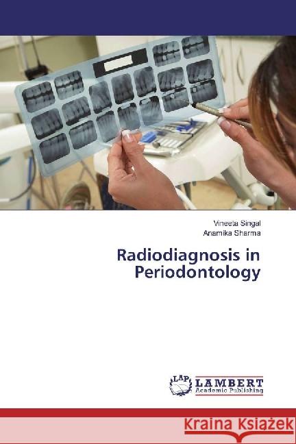 Radiodiagnosis in Periodontology Singal, Vineeta; Sharma, Anamika 9783659948671