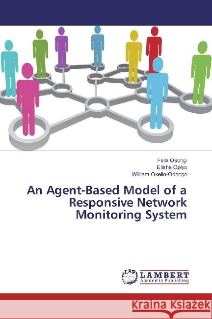 An Agent-Based Model of a Responsive Network Monitoring System Osongi, Felix; Opiyo, Elisha; Okello-Odongo, William 9783659948800