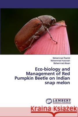 Eco-biology and Management of Red Pumpkin Beetle on Indian snap melon Rashid, Muhammad; Hussnain, Muhammad; Ahsan, Muhammad 9783659948824