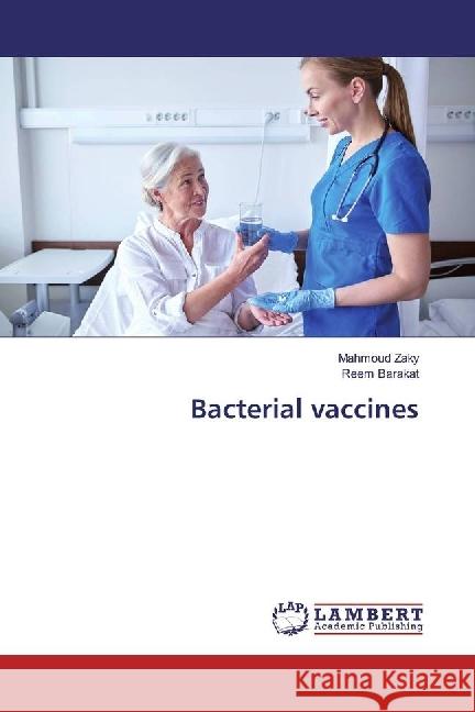 Bacterial vaccines Zaky, Mahmoud; Barakat, Reem 9783659949074