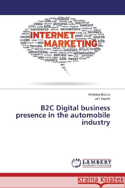 B2C Digital business presence in the automobile industry Baena, Veronica; Tepohl, Jan 9783659949081 LAP Lambert Academic Publishing