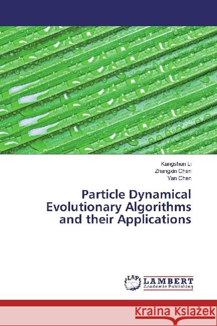 Particle Dynamical Evolutionary Algorithms and their Applications Li, Kangshun; Chen, Zhangxin; Chen, Yan 9783659949173