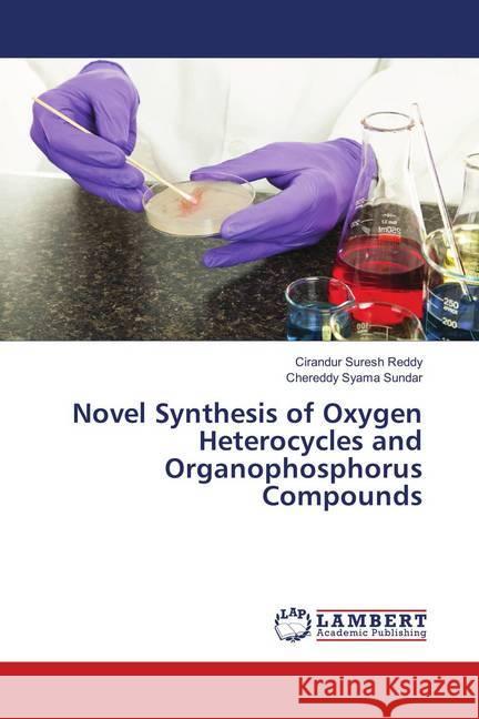 Novel Synthesis of Oxygen Heterocycles and Organophosphorus Compounds Suresh Reddy, Cirandur; Syama Sundar, Chereddy 9783659949623