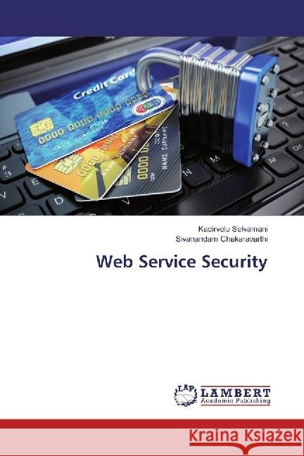 Web Service Security Selvamani, Kadirvelu; Chakaravarthi, Sivanandam 9783659950612