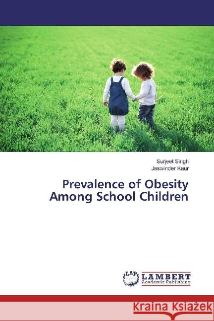 Prevalence of Obesity Among School Children Singh, Surjeet; Kaur, Jaswinder 9783659951190