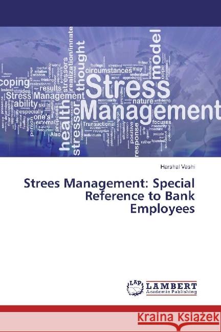 Strees Management: Special Reference to Bank Employees Vashi, Harshal 9783659951800