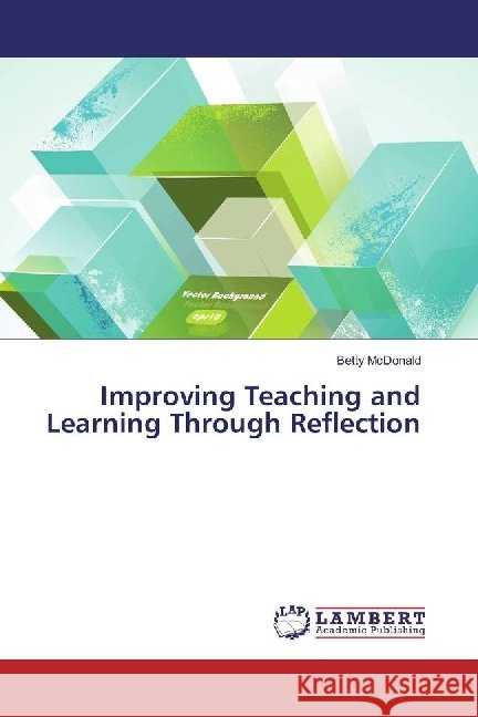 Improving Teaching and Learning Through Reflection McDonald, Betty 9783659951886