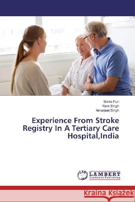 Experience From Stroke Registry In A Tertiary Care Hospital,India Puri, Sonia; Singh, Ram; Singh, Amarjeet 9783659951978 LAP Lambert Academic Publishing