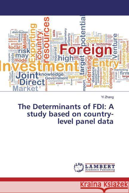 The Determinants of FDI: A study based on country-level panel data Zhang, Yi 9783659952869 LAP Lambert Academic Publishing