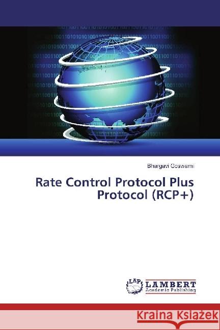 Rate Control Protocol Plus Protocol (RCP+) Goswami, Bhargavi 9783659954108