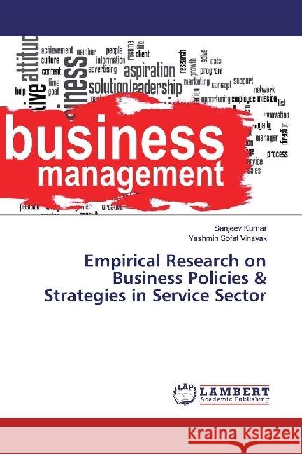 Empirical Research on Business Policies & Strategies in Service Sector KUMAR, SANJEEV; Vinayak, Yashmin Sofat 9783659954559 LAP Lambert Academic Publishing