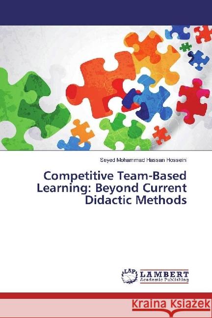 Competitive Team-Based Learning: Beyond Current Didactic Methods Hosseini, Seyed Mohammad Hassan 9783659954573