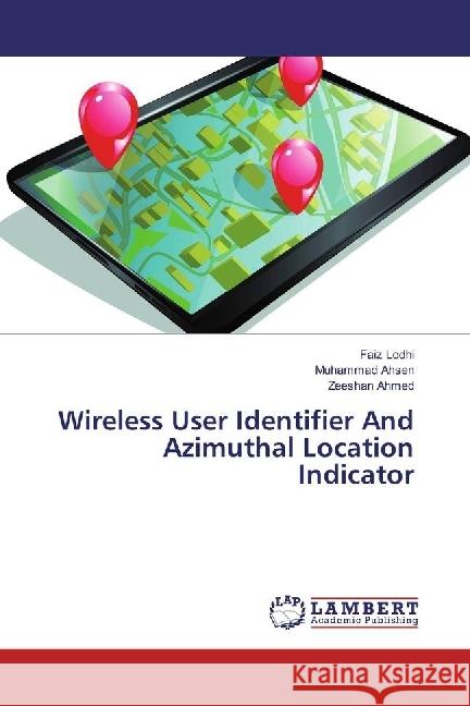 Wireless User Identifier And Azimuthal Location Indicator Lodhi, Faiz; Ahsen, Muhammad; Ahmed, Zeeshan 9783659954795