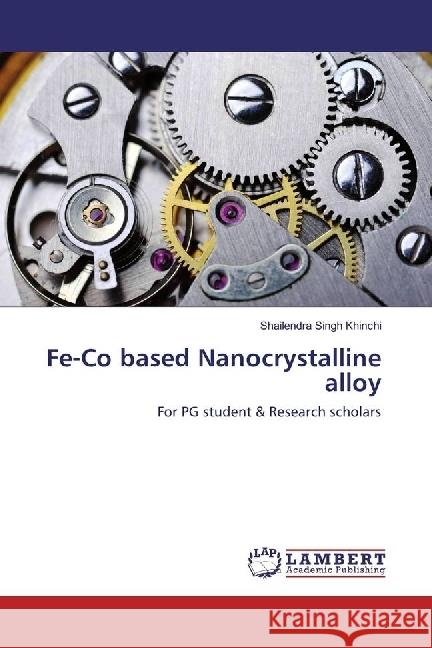 Fe-Co based Nanocrystalline alloy : For PG student & Research scholars Khinchi, Shailendra Singh 9783659954870