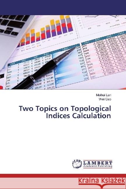 Two Topics on Topological Indices Calculation Lan, Meihui; Gao, Wei 9783659955136 LAP Lambert Academic Publishing