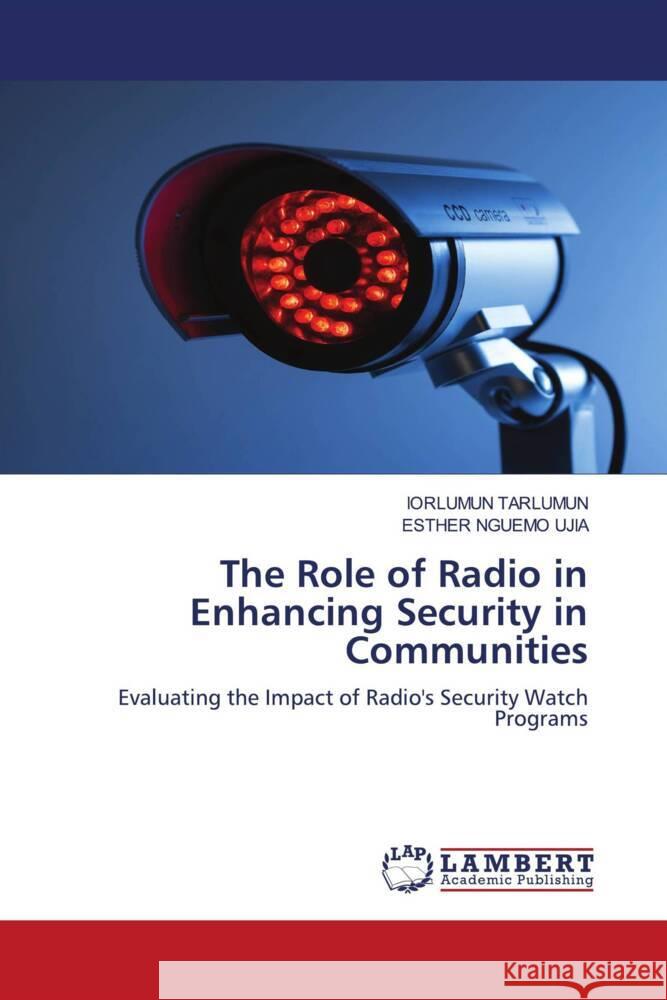 The Role of Radio in Enhancing Security in Communities Iorlumun Tarlumun Esther Nguem 9783659955365 LAP Lambert Academic Publishing