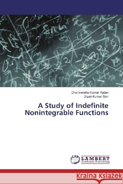 A Study of Indefinite Nonintegrable Functions Yadav, Dharmendra Kumar; Sen, Dipak Kumar 9783659955532