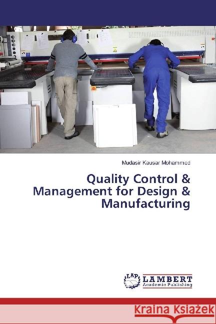 Quality Control & Management for Design & Manufacturing Mohammed, Mudasir Kausar 9783659955716