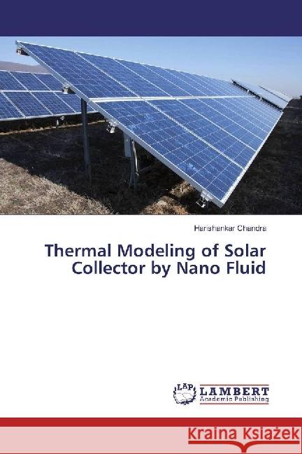 Thermal Modeling of Solar Collector by Nano Fluid Chandra, Harishankar 9783659955761