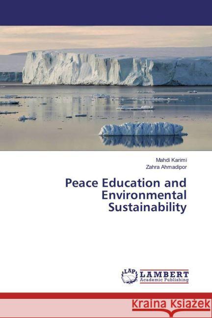 Peace Education and Environmental Sustainability Karimi, Mahdi; Ahmadipor, Zahra 9783659955778 LAP Lambert Academic Publishing