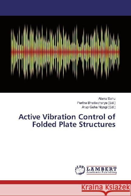 Active Vibration Control of Folded Plate Structures Sahu, Atanu 9783659956317