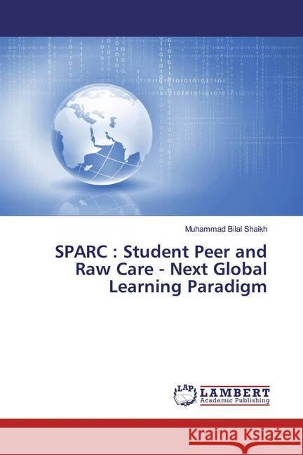 SPARC : Student Peer and Raw Care - Next Global Learning Paradigm Shaikh, Muhammad Bilal 9783659956850