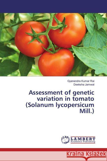 Assessment of genetic variation in tomato (Solanum lycopersicum Mill.) Rai, Gyanendra Kumar; Jamwal, Deeksha 9783659956911