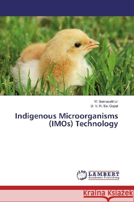 Indigenous Microorganisms (IMOs) Technology Somasekhar, M.; Sai Gopal, D. V. R. 9783659956928 LAP Lambert Academic Publishing