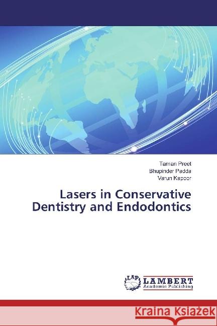 Lasers in Conservative Dentistry and Endodontics Preet, Taman; Padda, Bhupinder; Kapoor, Varun 9783659956942