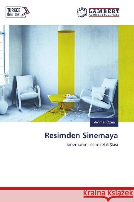 Resimden Sinemaya : Sineman n resimsel iliskisi Özen, Mehmet 9783659957444