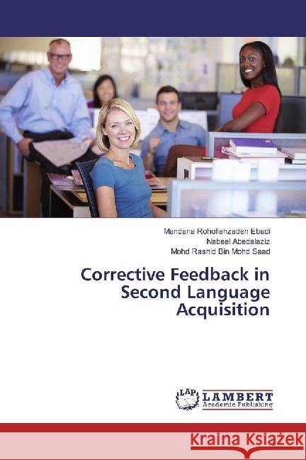 Corrective Feedback in Second Language Acquisition Rohollahzadeh Ebadi, Mandana; Abedalaziz, Nabeel; Mohd Saad, Mohd Rashid Bin 9783659957895