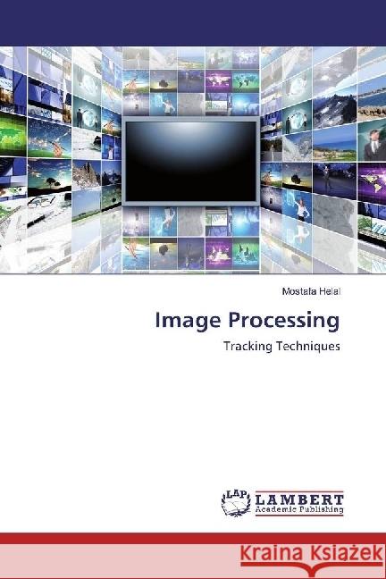 Image Processing : Tracking Techniques Helal, Mostafa 9783659957949