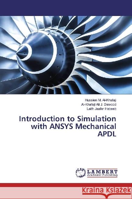 Introduction to Simulation with ANSYS Mechanical APDL M. Al-Khafaji, Hussien; Ali J. Dawood, Al-Khafaji; Habeeb, Laith Jaafer 9783659958564