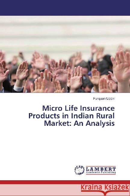 Micro Life Insurance Products in Indian Rural Market: An Analysis Uddin, Furquan 9783659958786