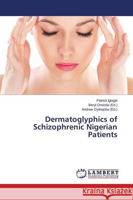 Dermatoglyphics of Schizophrenic Nigerian Patients Igbigbi, Patrick 9783659960031 LAP Lambert Academic Publishing