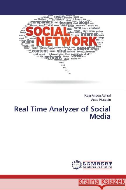 Real Time Analyzer of Social Media Aneeq Ashraf, Raja; Hussain, Asad 9783659961304