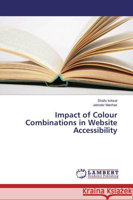 Impact of Colour Combinations in Website Accessibility kotwal, Shallu; Manhas, Jatinder 9783659961373 LAP Lambert Academic Publishing