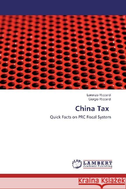 China Tax : Quick Facts on PRC Fiscal System Riccardi, Lorenzo; Riccardi, Giorgio 9783659961441 LAP Lambert Academic Publishing