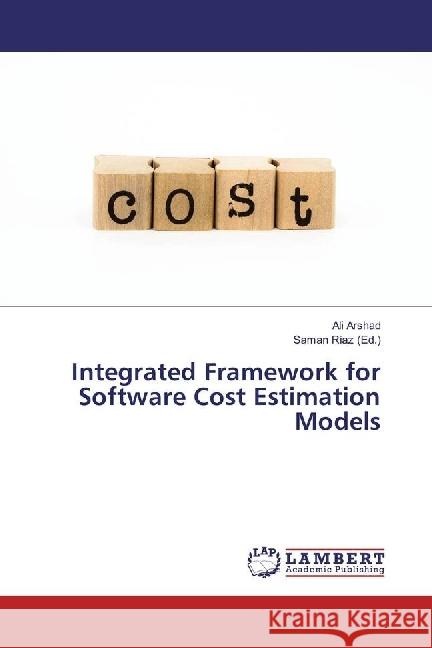 Integrated Framework for Software Cost Estimation Models Arshad, Ali 9783659961649