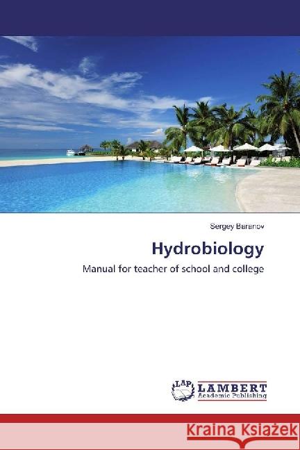 Hydrobiology : Manual for teacher of school and college Baranov, Sergey 9783659961762