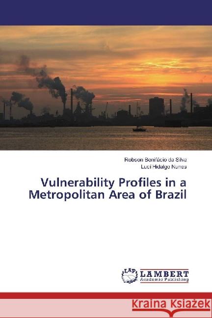 Vulnerability Profiles in a Metropolitan Area of Brazil Bonifácio da Silva, Robson; Hidalgo Nunes, Lucí 9783659962820