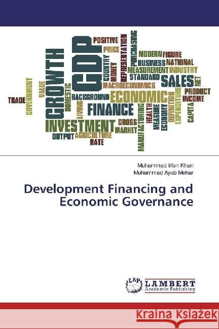 Development Financing and Economic Governance Irfan Khan, Muhammad; Ayub Mehar, Muhammad 9783659963285