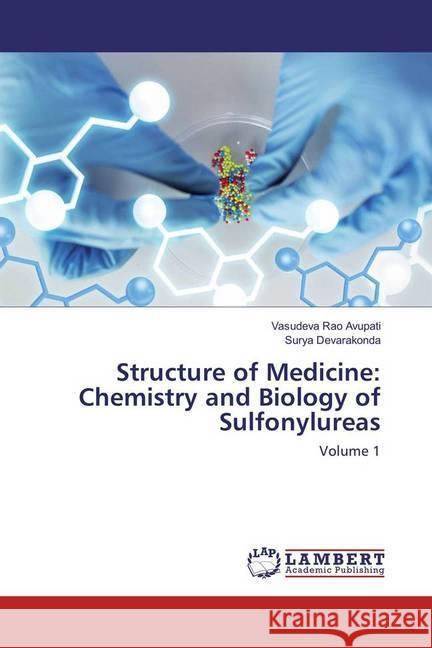 Structure of Medicine: Chemistry and Biology of Sulfonylureas : Volume 1 Avupati, Vasudeva Rao; Devarakonda, Surya 9783659964145